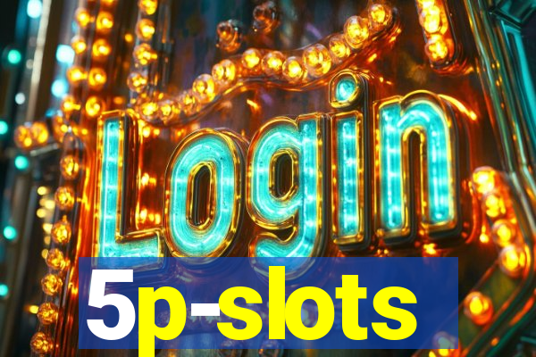 5p-slots