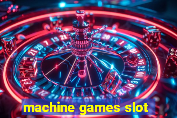 machine games slot