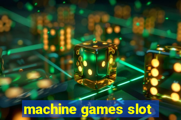 machine games slot