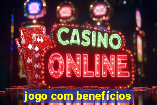 jogo com benefícios