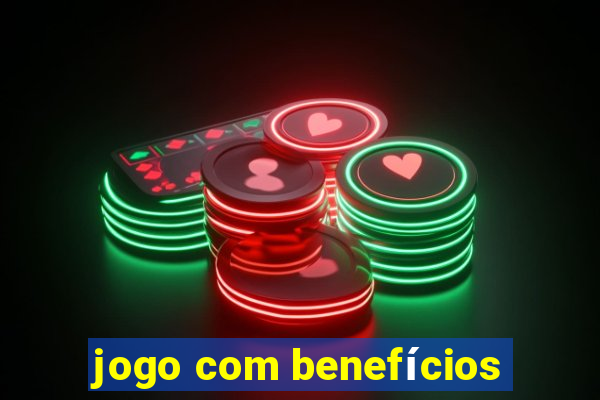 jogo com benefícios