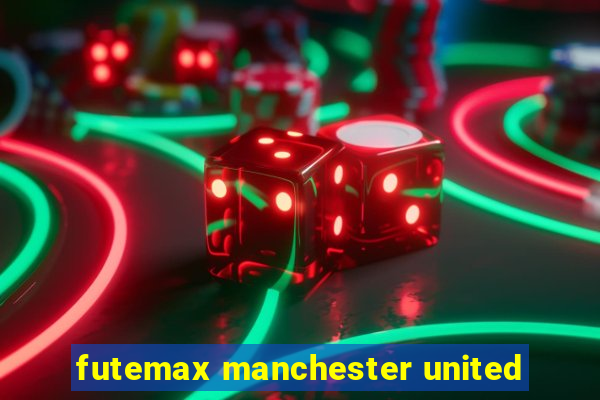 futemax manchester united