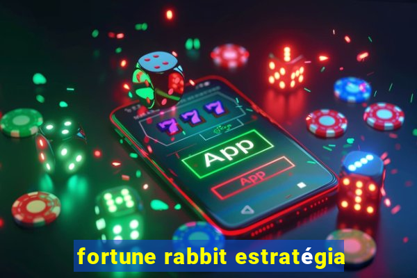 fortune rabbit estratégia