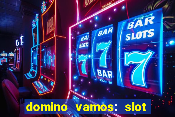 domino vamos: slot crash póker