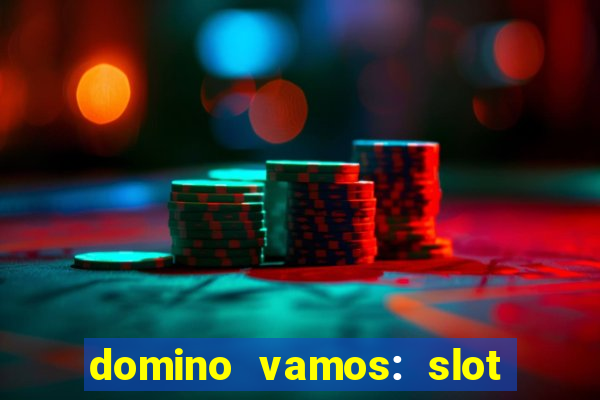 domino vamos: slot crash póker