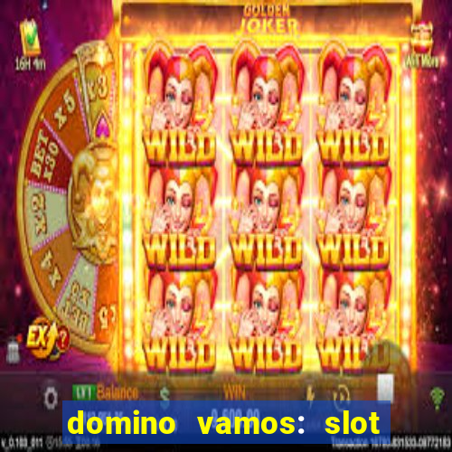 domino vamos: slot crash póker