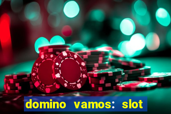 domino vamos: slot crash póker