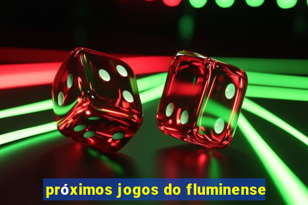 próximos jogos do fluminense