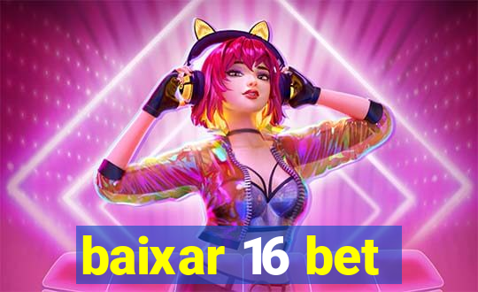 baixar 16 bet