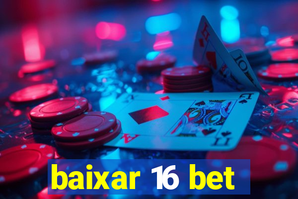 baixar 16 bet