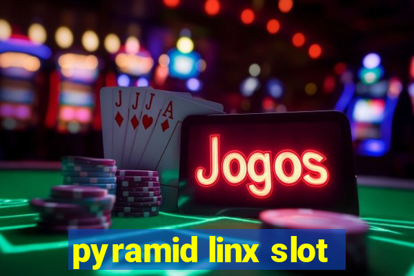 pyramid linx slot