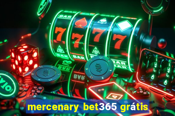 mercenary bet365 grátis