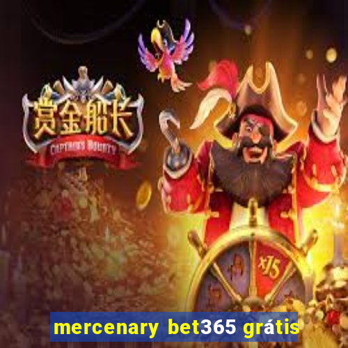 mercenary bet365 grátis