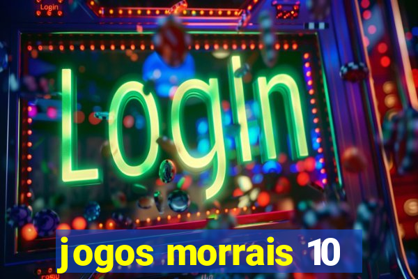 jogos morrais 10