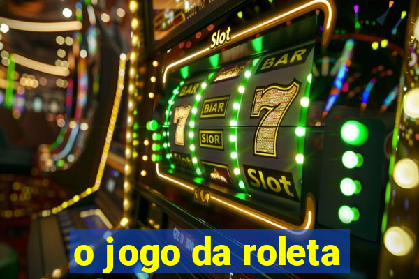 o jogo da roleta