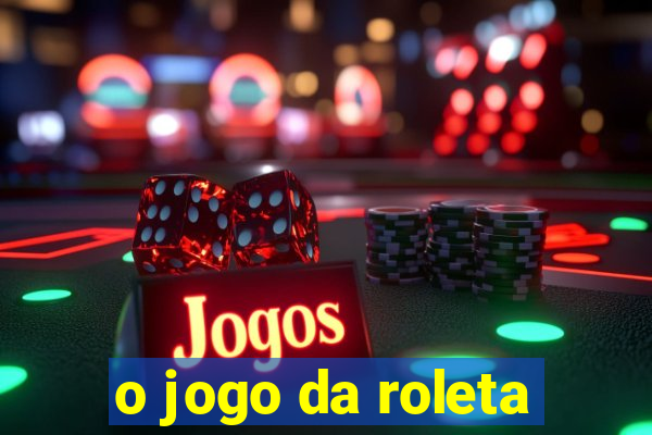 o jogo da roleta