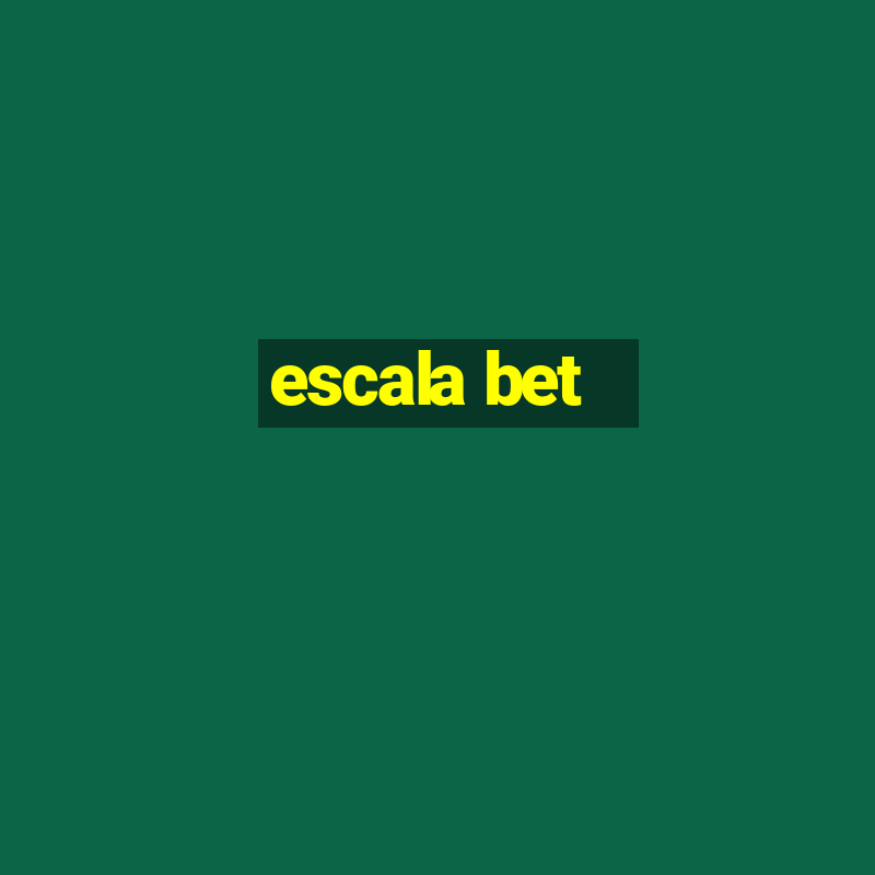 escala bet