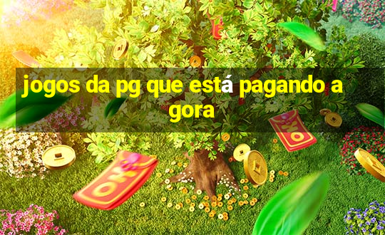 jogos da pg que está pagando agora