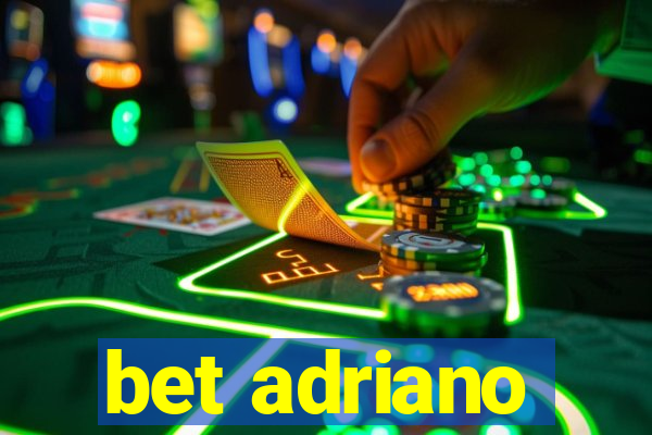 bet adriano