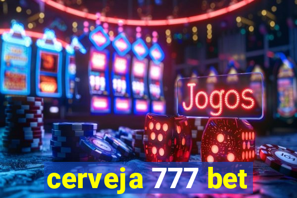 cerveja 777 bet