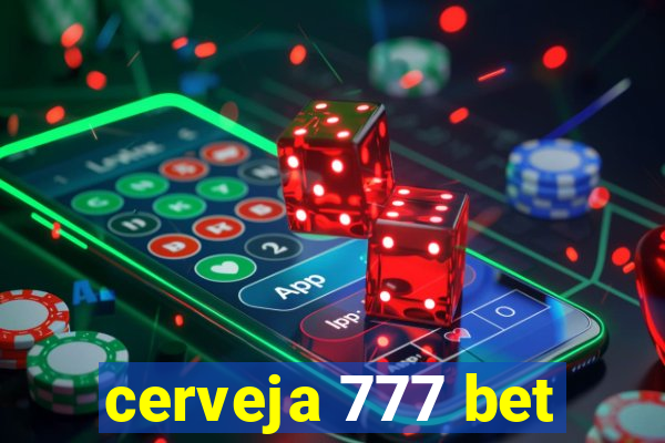 cerveja 777 bet