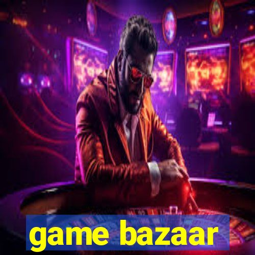 game bazaar