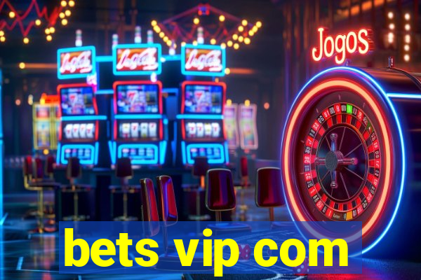 bets vip com