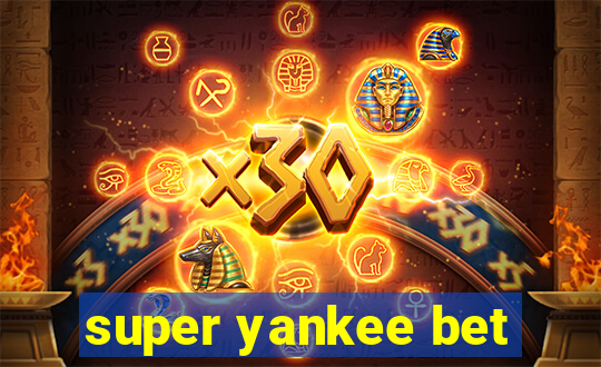 super yankee bet