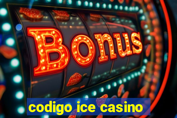 codigo ice casino