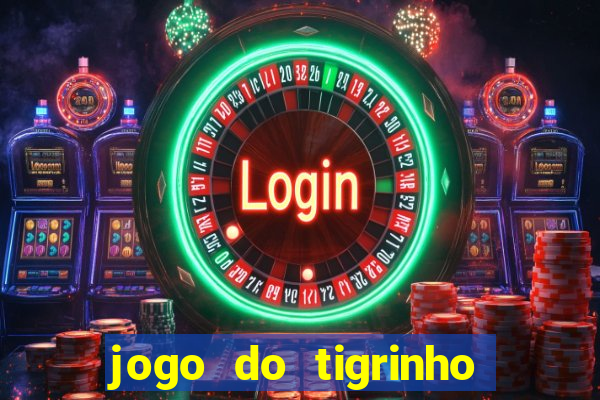 jogo do tigrinho ultimas noticias