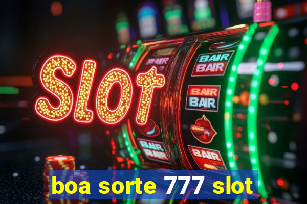 boa sorte 777 slot