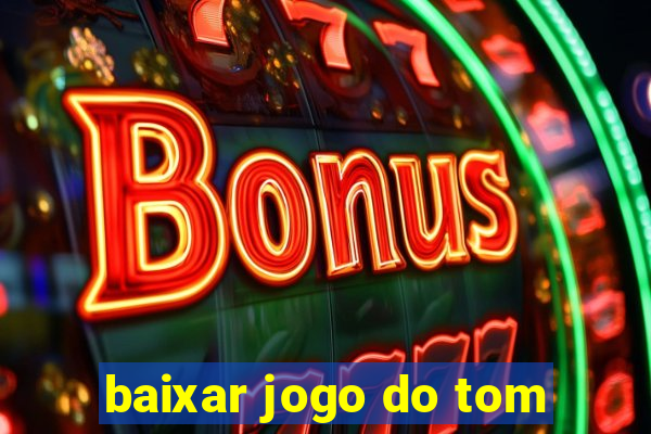 baixar jogo do tom