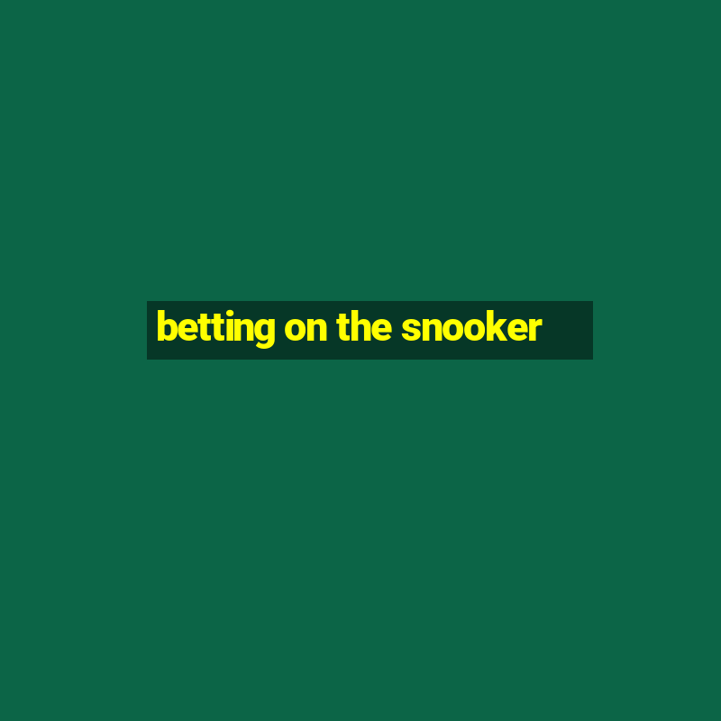 betting on the snooker