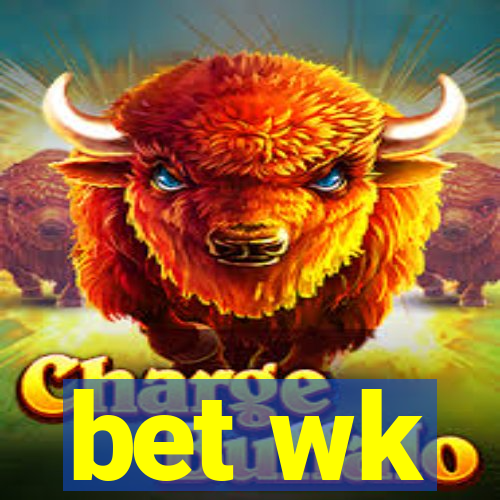 bet wk