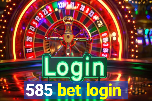 585 bet login