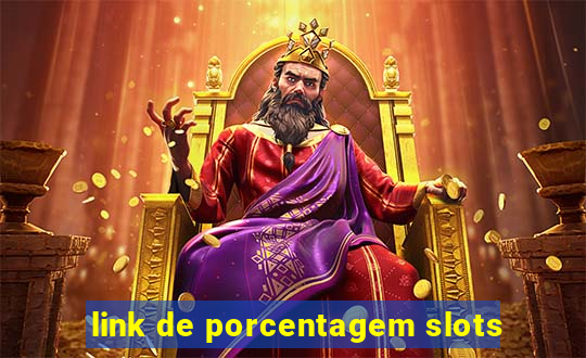 link de porcentagem slots