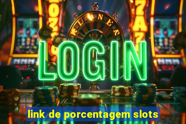 link de porcentagem slots