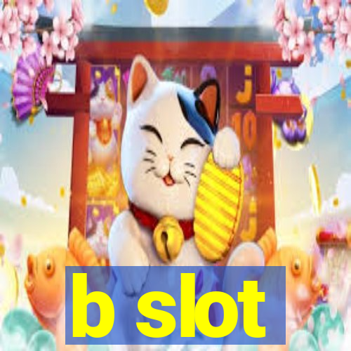 b slot