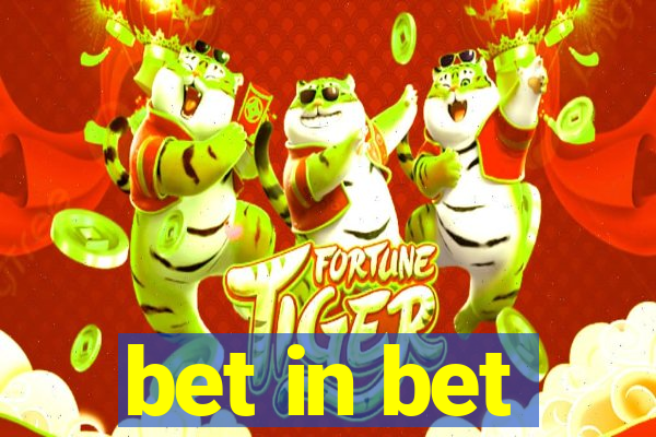 bet in bet