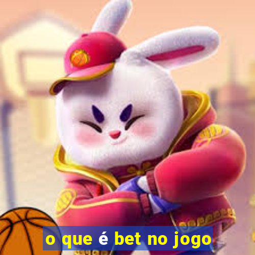 o que é bet no jogo