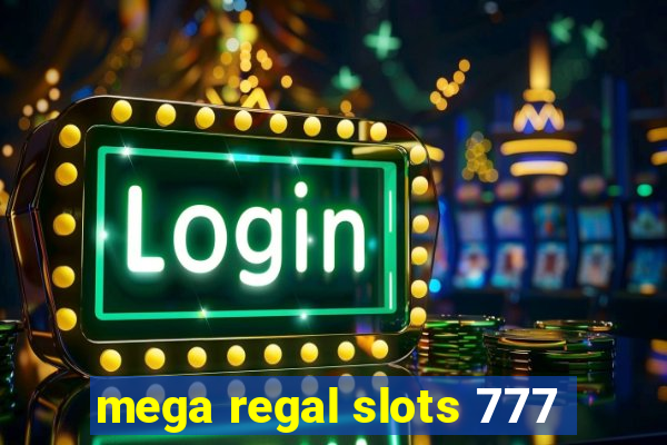 mega regal slots 777