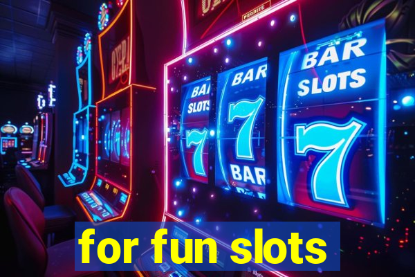 for fun slots