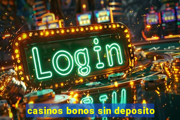 casinos bonos sin deposito