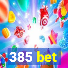 385 bet