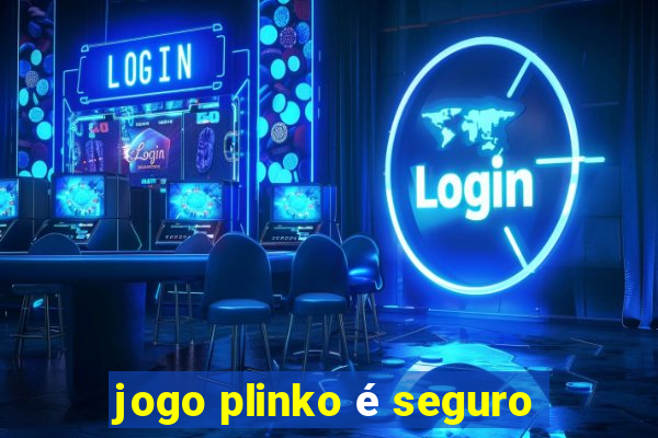 jogo plinko é seguro