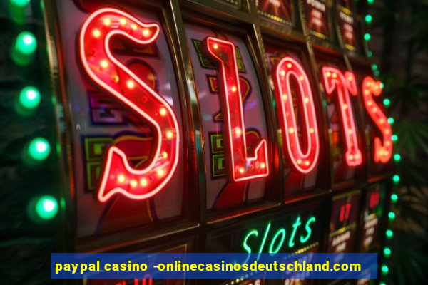 paypal casino -onlinecasinosdeutschland.com