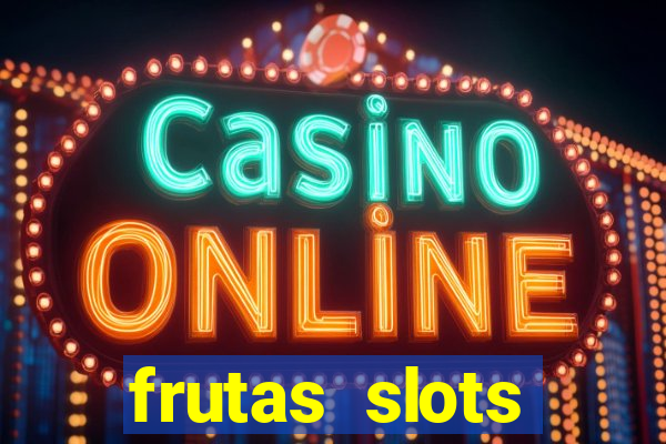 frutas slots dinheiro real