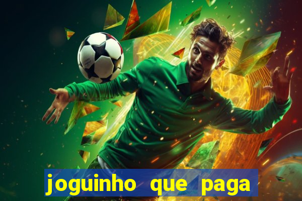 joguinho que paga para jogar