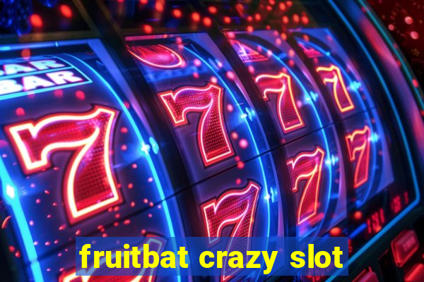 fruitbat crazy slot