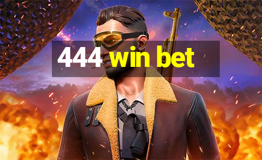 444 win bet